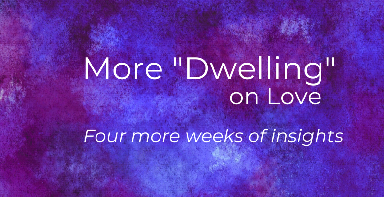 More “Dwelling” on Love