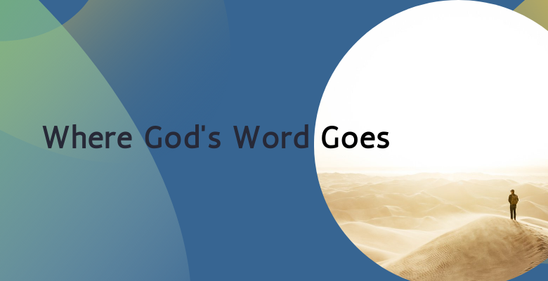Where God’s Word Goes