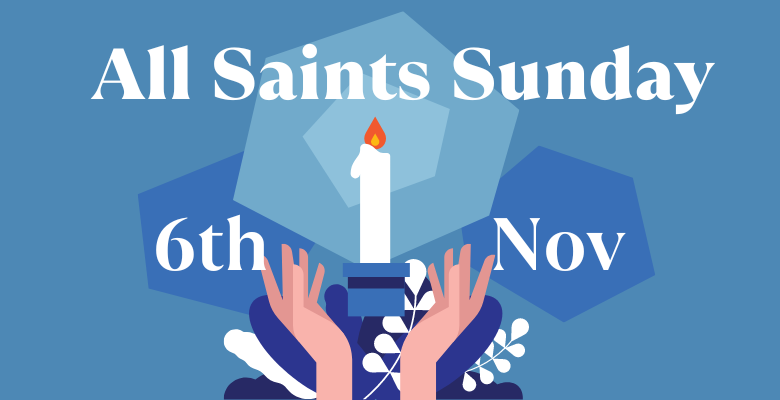 All Saints Sunday, November 6