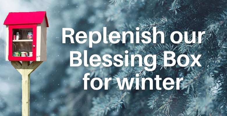 Please help us replenish our Blessing Box