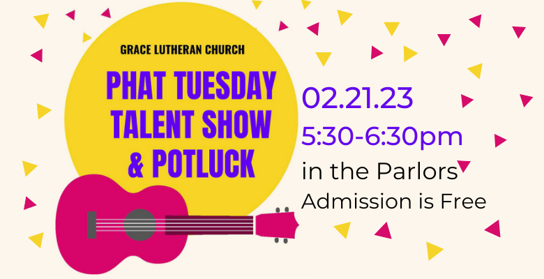 Phat Tuesday Talent Show and Potluck