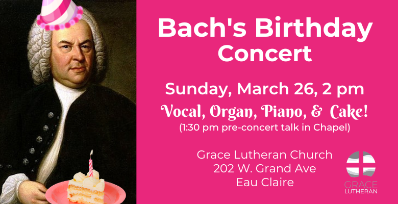 Celebrate Bach’s Birthday, Sunday, March 26, 2pm