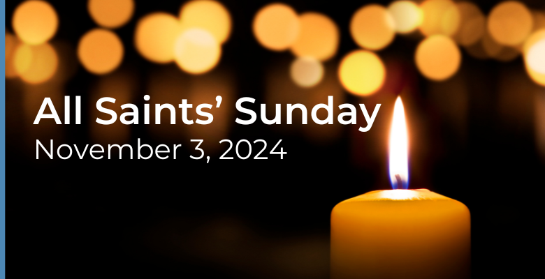 November 3 – All Saints’ Sunday